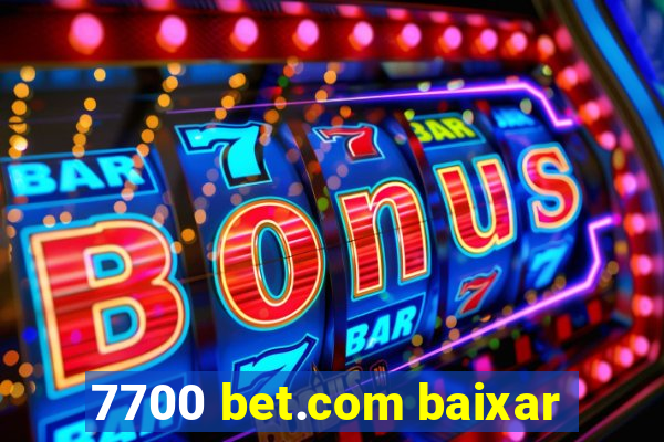 7700 bet.com baixar